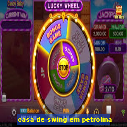 casa de swing em petrolina